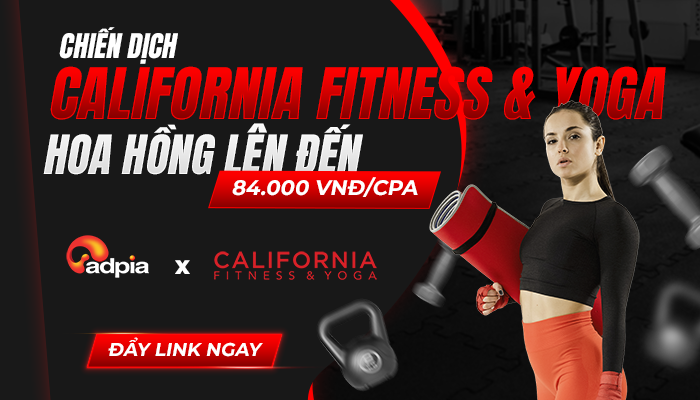 Chiến dịch California Fitness & Yoga – Hoa hồng lên đến 84.000 VNĐ/CPA, cơ hội bứt tốc doanh thu cho Publisher tại Adpia